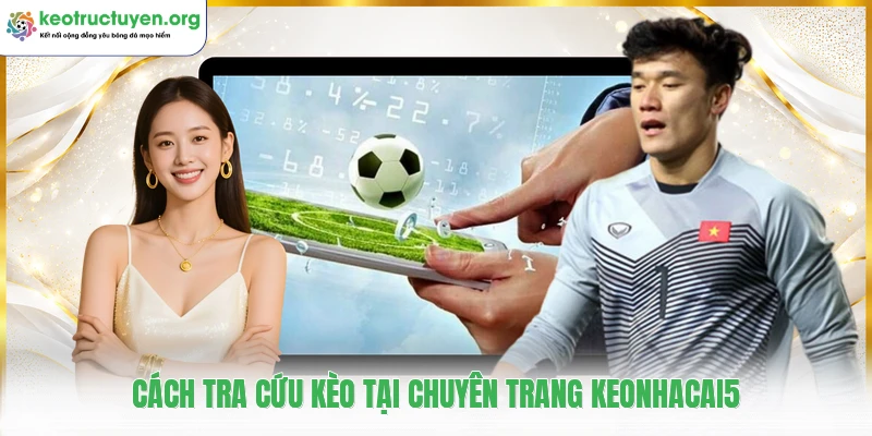 KeoNhaCai - Tỷ Lệ Kèo Nhà Cái 5 Kèo Bóng Đá Trực Tuyến Cách tra cứu kèo tại chuyên trang keonhacai5