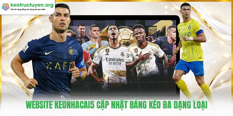 KeoNhaCai - Tỷ Lệ Kèo Nhà Cái 5 Kèo Bóng Đá Trực Tuyến Website keonhacai5 cập nhật bảng kèo đa dạng loại
